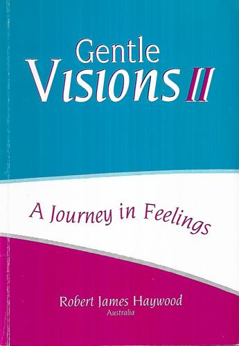 Gentle Visions II - a Journey in Feelings by Robert James Haywood