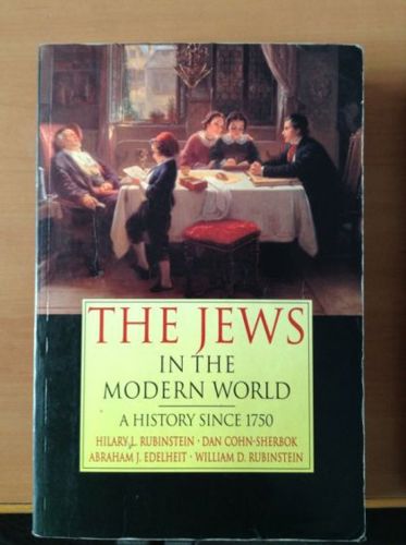 The Jews in the Modern World: A History since 1750 by Dan Cohn-Sherbok and Abraham J. Edelheit and Hilary L. Rubinstein and W. D. Rubinstein