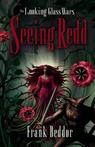 The Looking Glass Wars: Seeing Redd by Frank Beddor