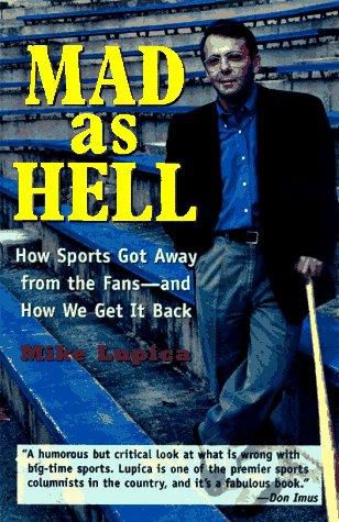 Mad As Hell: How Sports Got Away from the Fans-And How We Get It Back by Mike Lupica