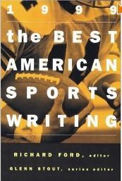 The Best American Sports Writing 1999 by Richard Ford and Glenn Stout
