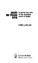 Mud in Your Eye: a Worm's Eye View of the Changing World of Rugby by Chris Laidlaw