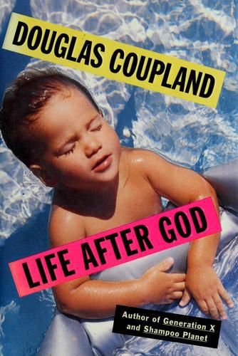 Life After God by Douglas Coupland