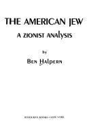 The American Jew: a Zionist Analysis by Ben Halpern