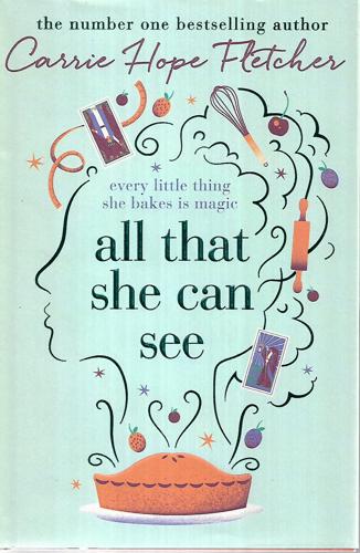 All That She Can See: Every Little Thing She Bakes Is Magic by Carrie Hope Fletcher
