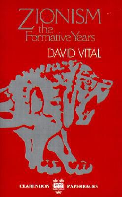 Zionism: The Formative Years by David Vital