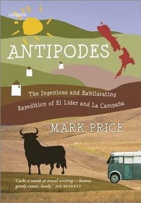 Antipodes: the Ingenious And Exhilarating Expedition of El Lider And La Campana by Mark Price