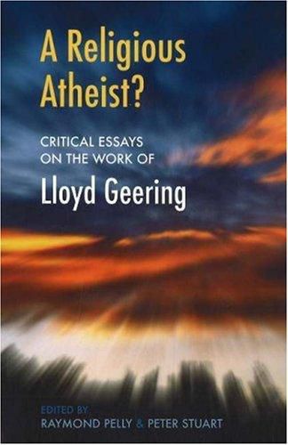 A Religious Atheist? - Critical Essays on the Work of Lloyd Geering