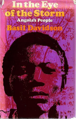In the Eye of the Storm: Angola's People by Basil Davidson
