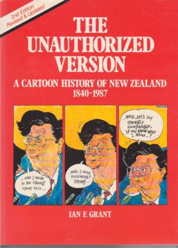 The Unauthorized Version: a Cartoon History of New Zealand - 2nd Edition by Ian F. Grant