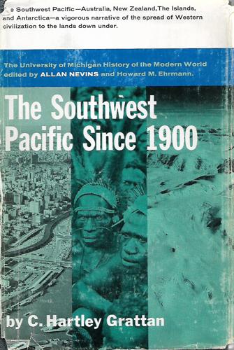 The Southwest Pacific Since 1900: Australia, New Zealand, the Islands, And Antarctica by C. Hartley Grattan