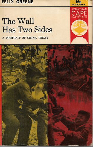 The Wall Has Two Sides: a Portrait of China Today by Felix Greene