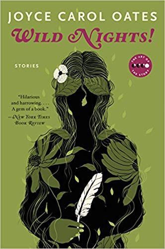Wild Nights!: Stories About the Last Days of Poe, Dickinson, Twain, James, and Hemingway (P.S.) by Joyce Carol Oates