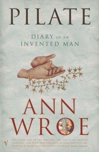 Pilate: The Diary of an Invented Man by Ann Wroe