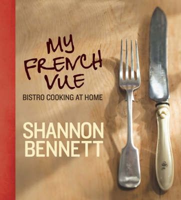 My French Vue: Bistro Cooking At Home by Simon Griffiths