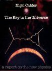 The Key To the Universe: Report on the New Physics by Nigel Calder