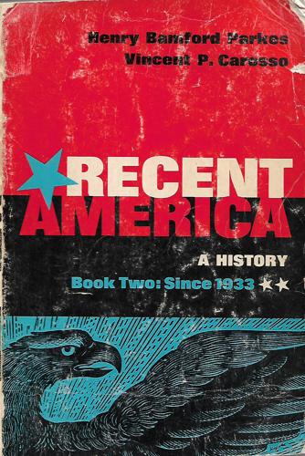 Recent America: a History - Book Two: Since 1933 by Vincent P. Carosso and Henry Bamford Parkes