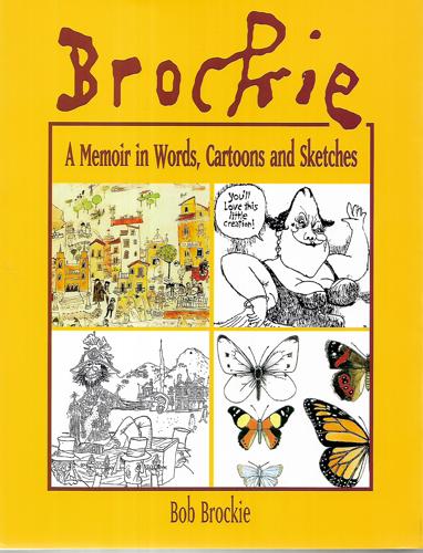 Brockie: a Memoir in Words, Cartoons And Sketches by Bob Brockie