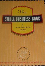 The Small Business Book: a New Zealand Guide by Robert Hamilton