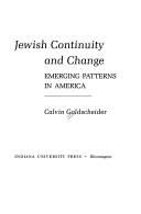 Jewish Continuity And Change: emerging patterns in America by Calvin Golheider