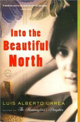 Into the Beautiful North: A Novel by Luis Alberto Urrea