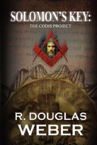 Solomon's Key: the Codis Project: a Conspiracy Thriller by R. Douglas Weber