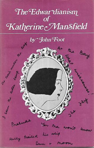 The Edwardianism of Katherine Mansfield by John Foot
