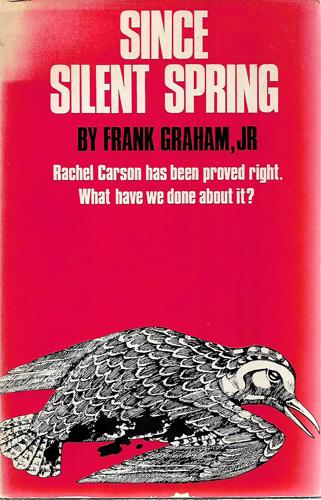 Since Silent Spring: An Anthology Provoked By Rachel Carson's Silent Spring by Frank Graham