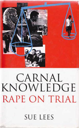 Carnal Knowledge: Rape on Trial by Sue Lees