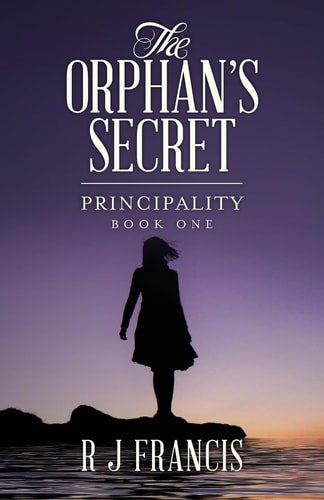 The Orphan's Secret - Principality by R. J. Francis