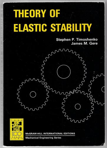 Theory of Elastic Stability - Second Edition by James M. Gere and Stephen P. Timoshenko