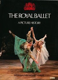 The Royal Ballet - a Picture History by Katherine Sorley and Sarah C. Woodcock