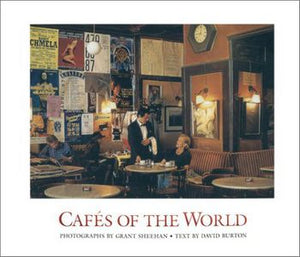 Cafes of the World by David Burton and Grant Sheehan