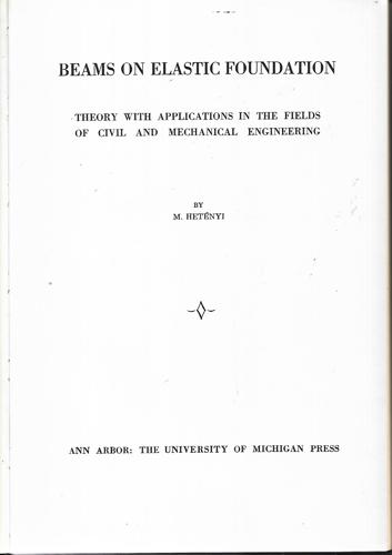 Beams on Elastic Foundation: Theory with Applications in the Fields of Civil And Mechanical Engineering by Miklos Hetenyi