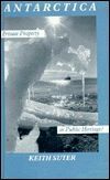Antarctica: Private Property Or Public Heritage? by Keith Suter