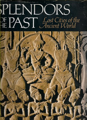 Splendors of the Past: Lost Cities of the Ancient World