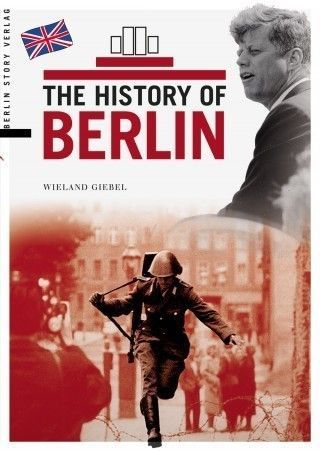 The History of Berlin by Wieland Giebel