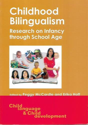 Childhood Bilingualism: Research on Infancy Through School Age by Erika Hoff and Peggy Mccardle