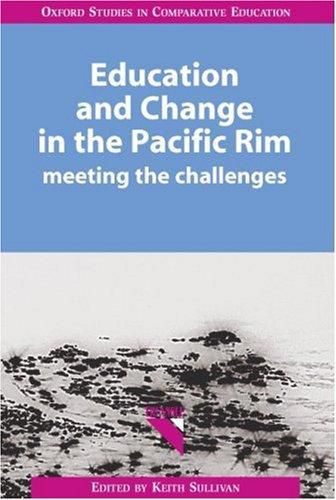 Education And Change in the Pacific Rim: Meeting the Challenges by Keith Sullivan