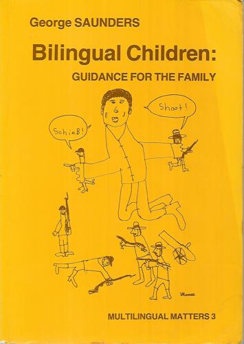 Bilingual Children: Guidance for the Family by George Saunders