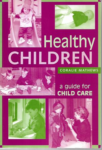 Healthy Children: a Guide for Child Are by Coralie Mathews