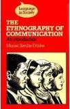 The Ethnography of Communication: An Introduction by Muriel Saville-Troike