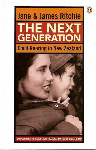 The Next Generation: Child Rearing in New Zealand by James Ritchie and Jane Ritchie