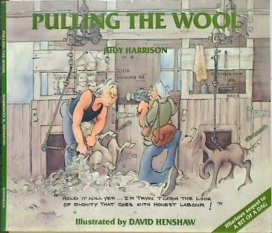 Pulling the Wool: Tales of a Shearing Gentleman by Judy Harrison and David Henshaw