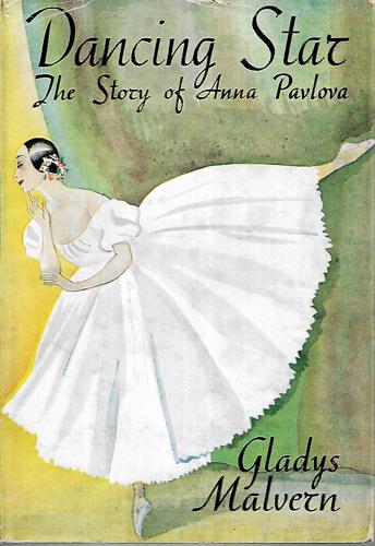 Dancing Star - the Story of Anna Pavlova by Gladys Malvern