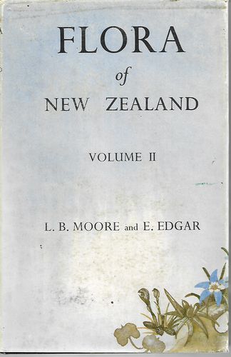 Flora of New Zealand. Volume II. Indigenous Tracheophyta Monocotyledones Except Gramineae by Elizabeth Edgar and Lucy B. Moore