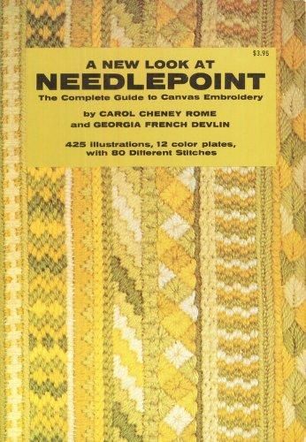 A New Look at Needlepoint: The Complete Guide to Canvas Embroidery by Carol Cheney Rome