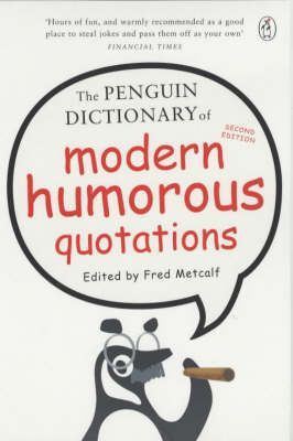 The Penguin Dictionary of Modern Humorous Quotations by Fred Metcalf