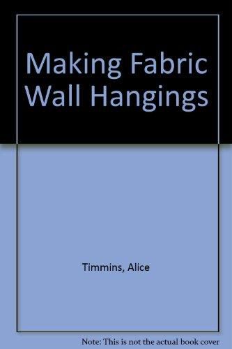 Making Fabric Wall Hangings by Alice Timmins