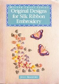 Original Designs for Silk Ribbon Embroidery by Bradford Jenny